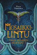 Mosaiikkilintu (Oman keisarien aikakirjat #1) by Ulla Viertola