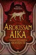 Arokissan aika (Oman keisarien aikakirjat #3) by Ulla Viertola