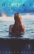 At the Heart of the Deep: A Falling in Deep Collection Novella (The Orotavan Mermaid Tales #1) by Carrie L. Wells