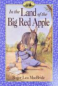 In the Land of the Big Red Apple (Little House: The Rose Years #3) by Roger Lea MacBride