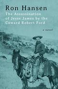 The Assassination of Jesse James by the Coward Robert Ford by Ron Hansen, G. Valmont Thomas