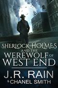 Sherlock Holmes and the Werewolf of West End (The Watson Files #3) by Chanel Smith