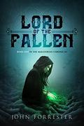 Lord of the Fallen (Maledorian Chronicles #1) by John Forrester