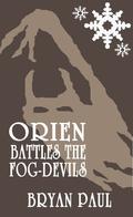 Orien Battles the Fog-Devils (Orien #1) by Bryan Paul