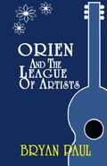 Orien and the League of Artists (Orien #2) by Bryan Paul