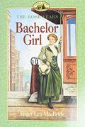 Bachelor Girl (Little House: The Rose Years #8) by Roger Lea MacBride