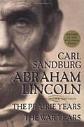 Abraham Lincoln: The Prairie Years and The War Years by Carl Sandburg