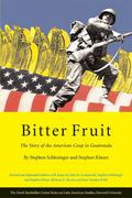 Bitter Fruit: The Story of the American Coup in Guatemala by Stephen C. Schlesinger, Stephen Kinzer