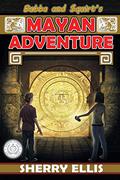 Bubba and Squirt's Mayan Adventure by Sherry Ellis