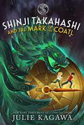 Shinji Takahashi and the Mark of the Coatl (Society of Explorers and Adventurers #1) by Julie Kagawa