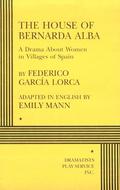The House of Bernarda Alba: A Drama About Women in Villages of Spain by Federico García Lorca