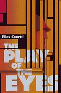 The Play of the Eyes (The Memoir Trilogy #3) by Elias Canetti