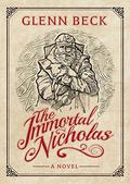 The Immortal Nicholas by Glenn Beck