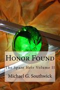 Honor Found (The Spare Heir #2) by Michael G. Southwick