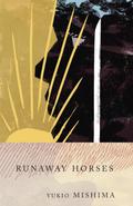 Runaway Horses (The Sea of Fertility #2) by Yukio Mishima