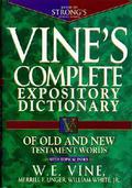 Vine's Complete Expository Dictionary of Old and New Testament Words: With Topical Index by W.E. Vine, Merrill F. Unger