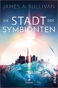 Die Stadt der Symbionten by James A. Sullivan
