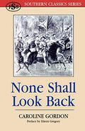 None Shall Look Back by Caroline Gordon
