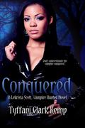Conquered (LeKrista Scott, Vampire Hunted #3) by Tyffani Clark Kemp