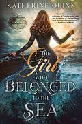 The Girl Who Belonged to the Sea (The Azantian Trilogy #1) by Katherine Quinn