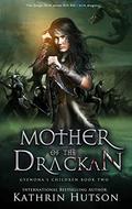 Mother of the Drackan (Gyenona's Children #2) by Kathrin Hutson