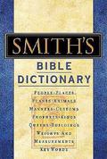 Smith's Bible Dictionary: More than 6,000 Detailed Definitions, Articles, and Illustrations by William Smith