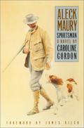 Aleck Maury, Sportsman by Caroline Gordon