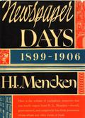 Newspaper Days (H. L. Mencken's Autobiography #2) by H.L. Mencken