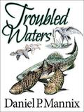 Troubled Waters by Daniel P. Mannix