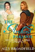The Archer’s Paradox (The Heart of a Hero #7) by Ally Broadfield