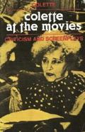 Colette at the Movies: Criticism and Screenplays by Colette