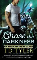 Chase the Darkness (Alpha Pack #7) by J.D. Tyler