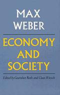 Economy and Society: An Outline of Interpretive Sociology by Max Weber, Claus Wittich