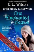 One Enchanted Season: A Collection of Magical Holiday Romance by C.L. Wilson
