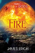 Dreams of Fire and Gods: Fire (Dreams of Fire and Gods #2) by James Erich