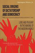 Social Origins of Dictatorship and Democracy: Lord and Peasant in the Making of the Modern World by James C. Scott