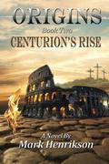 Centurion's Rise by Mark Henrikson