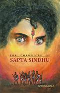 The Chronicle of Sapta Sindhu by Aporva Kala