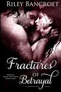 Fractures of Betrayal (Darkest Faerie Tale #3) by Riley Bancroft