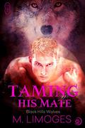 Taming his Mate (Black Hills Wolves #8) by M. Limoges
