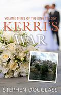 Kerri's War (The King Trilogy #3) by Stephen Douglass