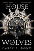 House of Wolves (House of Eclipses #2) by Casey L. Bond