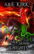 Dark Demon Knights (Divinicus Nex Chronicles #4) by A. Kirk
