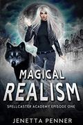 Spellcaster Academy: Magical Realism, Episode 1 by Jenetta Penner