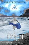 The Secret Trinity: Reign by Jenna Bernel