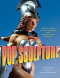 Pop Sculpture: How to Create Action Figures and Collectible Statues by Ruben Procopio