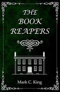 The Book Reapers (The Book Reapers #1) by Mark C. King