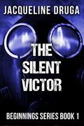 The Silent Victor (Beginnings #1) by Jacqueline Druga-Marchetti