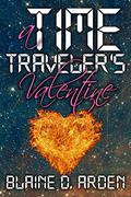 A Time Traveler's Valentine by Blaine D. Arden