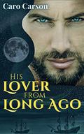 His Lover from Long Ago: A Time Travel Romance by Caro Carson